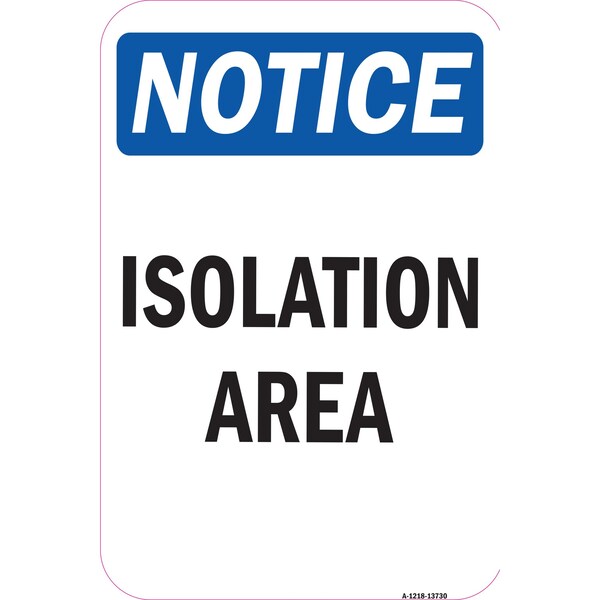 OSHA Notice-Isolation Area Sign, Heavy Duty Sign or Label, 7" x 10", A-1218-13730